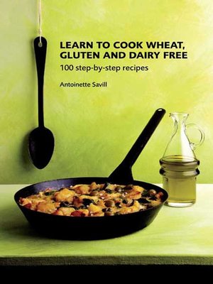 cover image of Learn to Cook Wheat, Gluten and Dairy Free
